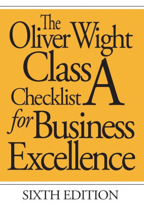 The Oliver Wight Class A Checklist for Business Excellence / Edition 6 ...