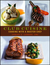 Title: Club Cuisine: Cooking with a Master Chef, Author: Edward G. Leonard