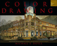 Title: Color Drawing: Design Drawing Skills and Techniques for Architects, Landscape Architects, and Interior Designers / Edition 3, Author: Michael E. Doyle