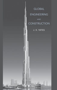 Title: Global Engineering and Construction / Edition 1, Author: J. K. Yates