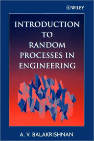 Title: Introduction to Random Processes in Engineering / Edition 1, Author: A. V. Balakrishnan