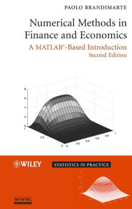 Title: Numerical Methods in Finance and Economics: A MATLAB-Based Introduction / Edition 2, Author: Paolo Brandimarte