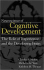 Neuroscience of Cognitive Development: The Role of Experience and the Developing Brain / Edition 1