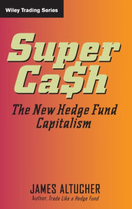 Title: SuperCash: The New Hedge Fund Capitalism, Author: James Altucher