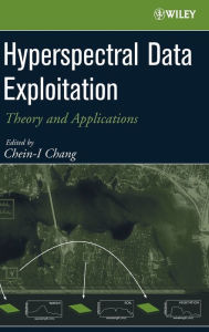 Title: Hyperspectral Data Exploitation: Theory and Applications / Edition 1, Author: Chein-I Chang
