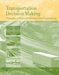 Title: Transportation Decision Making: Principles of Project Evaluation and Programming / Edition 1, Author: Kumares C. Sinha