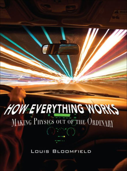 How Everything Works: Making Physics Out of the Ordinary / Edition 1