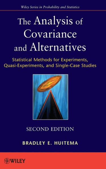 The Analysis of Covariance and Alternatives: Statistical Methods for Experiments, Quasi-Experiments, and Single-Case Studies / Edition 2