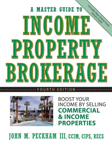 A Master Guide to Income Property Brokerage: Boost Your Income By Selling Commercial and Income Properties