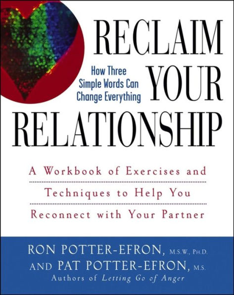 Reclaim Your Relationship: A Workbook of Exercises and Techniques to Help You Reconnect with Partner