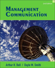 Title: Management Communication / Edition 2, Author: Arthur H. Bell