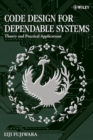 Code Design for Dependable Systems: Theory and Practical Applications / Edition 1