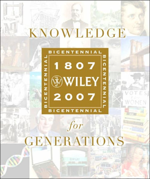 Knowledge for Generations: Wiley and the Global Publishing Industry, 1807 - 2007