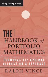 Title: The Handbook of Portfolio Mathematics: Formulas for Optimal Allocation & Leverage / Edition 1, Author: Ralph Vince