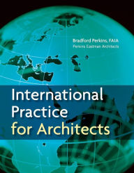 Title: International Practice for Architects / Edition 1, Author: Perkins Eastman Architects
