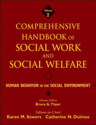 Title: Comprehensive Handbook of Social Work and Social Welfare, Human Behavior in the Social Environment / Edition 1, Author: Karen M. Sowers