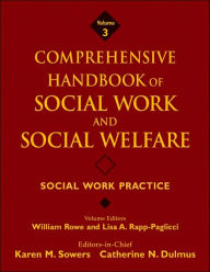 Title: Comprehensive Handbook of Social Work and Social Welfare, Social Work Practice / Edition 1, Author: Karen M. Sowers