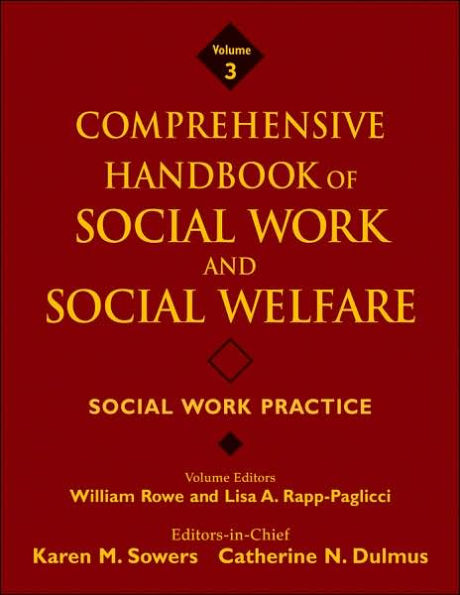 Comprehensive Handbook of Social Work and Social Welfare, Social Work Practice / Edition 1