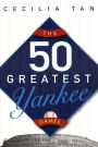 The 50 Greatest Yankee Games