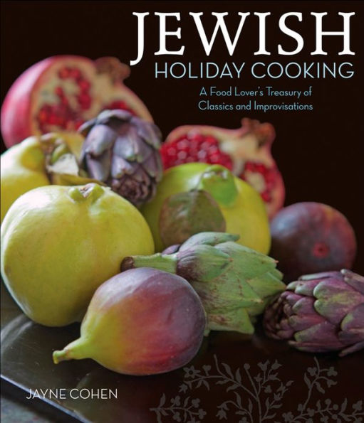 Jewish Holiday Cooking: A Food Lover's Treasury of Classics and Improvisations