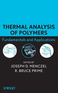 Title: Thermal Analysis of Polymers: Fundamentals and Applications / Edition 1, Author: Joseph D. Menczel