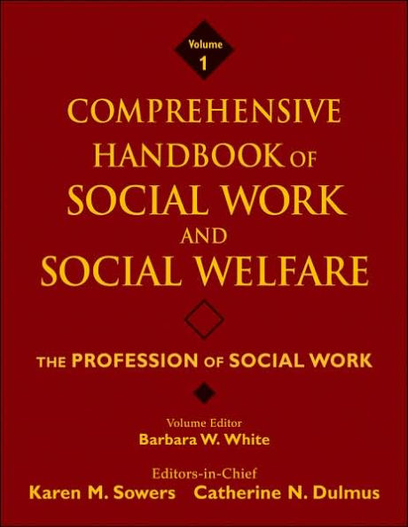 Comprehensive Handbook of Social Work and Social Welfare, The Profession of Social Work / Edition 1