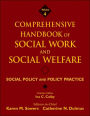 Comprehensive Handbook of Social Work and Social Welfare, Social Policy and Policy Practice / Edition 1