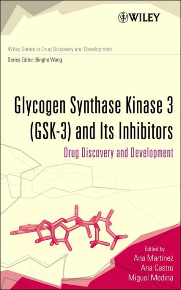 Glycogen Synthase Kinase 3 (GSK-3) and Its Inhibitors: Drug Discovery and Development / Edition 1