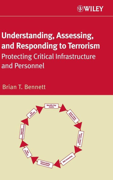 Understanding, Assessing, and Responding to Terrorism: Protecting Critical Infrastructure and Personnel / Edition 1