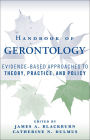 Handbook of Gerontology: Evidence-Based Approaches to Theory, Practice, and Policy / Edition 1