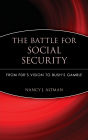 The Battle for Social Security: From FDR's Vision To Bush's Gamble / Edition 1