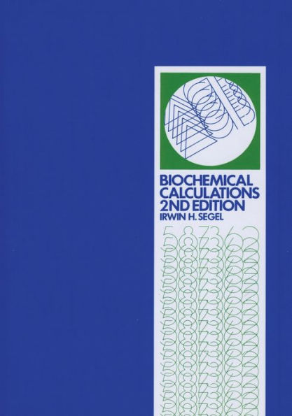 Biochemical Calculations: How to Solve Mathematical Problems in General Biochemistry / Edition 2