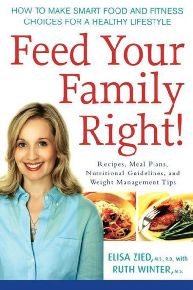 Feed Your Family Right!: How to Make Smart Food and Fitness Choices for a Healthy Lifestyle