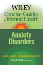 Wiley Concise Guides to Mental Health: Anxiety Disorders / Edition 1