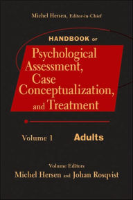 Title: Handbook of Psychological Assessment, Case Conceptualization, and Treatment, Volume 1: Adults / Edition 1, Author: Michel Hersen