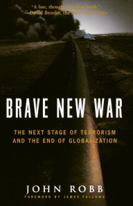 Title: Brave New War: The Next Stage of Terrorism and the End of Globalization, Author: John Robb