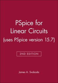 Title: PSpice for Linear Circuits (uses PSpice version 15.7) / Edition 2, Author: James A. Svoboda