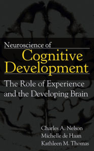 Title: Neuroscience of Cognitive Development: The Role of Experience and the Developing Brain, Author: Charles A. Nelson