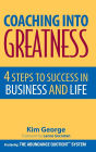 Coaching Into Greatness: 4 Steps to Success in Business and Life / Edition 1