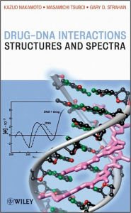 Title: Drug-DNA Interactions: Structures and Spectra / Edition 1, Author: Kazuo Nakamoto