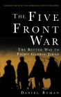 The Five Front War: The Better Way to Fight Global Jihad