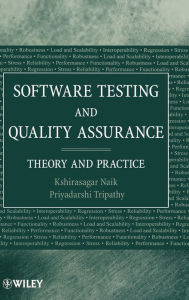 Title: Software Testing and Quality Assurance: Theory and Practice / Edition 1, Author: Kshirasagar Naik