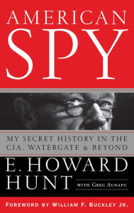 Title: American Spy: My Secret History in the CIA, Watergate and Beyond, Author: E. Howard Hunt