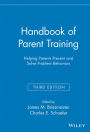 Handbook of Parent Training: Helping Parents Prevent and Solve Problem Behaviors / Edition 3