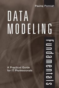 Title: Data Modeling Fundamentals: A Practical Guide for IT Professionals / Edition 1, Author: Paulraj Ponniah