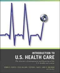 Title: Wiley Pathways Introduction to U.S. Health Care: The Structure of Management and Financing of the U.S. Health Care System / Edition 1, Author: Dennis D. Pointer