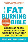 The Fat-Burning Bible: 28 Days of Foods, Supplements, and Workouts that Help You Lose Weight