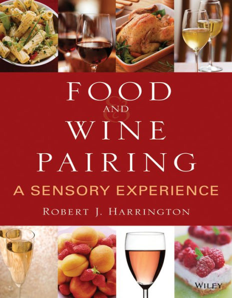 Food and Wine Pairing: A Sensory Experience / Edition 1