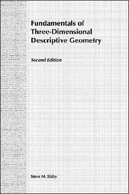 Fundamentals of Three Dimensional Descriptive Geometry