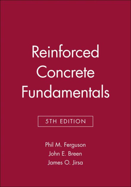 Reinforced Concrete Fundamentals / Edition 5 by Phil M. Ferguson, John ...